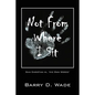 Not From Where I Sit: Sam Christian in, 'His Own Words' - Paperback