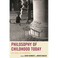 Philosophy of Childhood Today: Exploring the Boundaries - Paperback