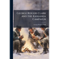 George Rogers Clark and the Kaskaskia Campaign - Paperback