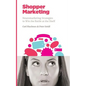 Shopper Marketing: Neuromarketing Strategies to Win the Battle at the Shelf - Paperback