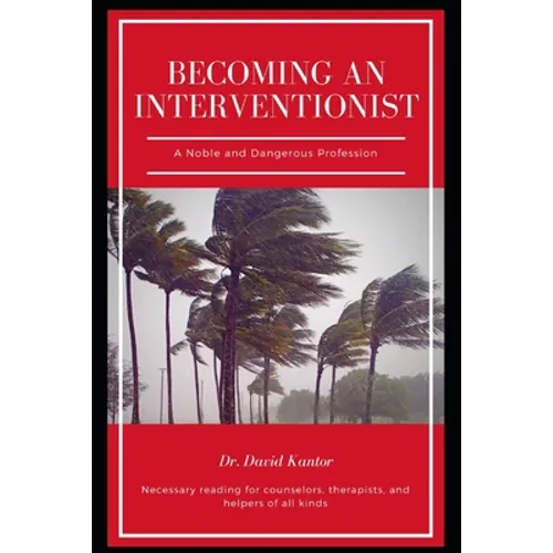 Becoming an Interventionist: A Noble and Dangerous Profession - Paperback