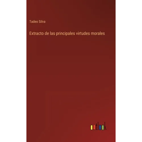 Extracto de las principales virtudes morales - Hardcover