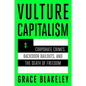 Vulture Capitalism: Corporate Crimes, Backdoor Bailouts, and the Death of Freedom - Hardcover