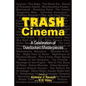 Trash Cinema: A Celebration of Overlooked Masterpieces - Paperback