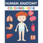 Human Anatomy Coloring Book For Kids: An Entertaining Guide to the Internal Organs of the Human Body with Fundamentals Facts. Great Gift for Boys and - Paperback