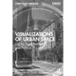 Visualizations of Urban Space: Digital Age, Aesthetics, and Politics - Paperback