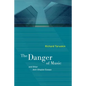 The Danger of Music: And Other Anti-Utopian Essays - Paperback