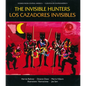 The Invisible Hunters / Los Cazadores Invisibles: A Legend from the Miskito Indians from Nicaragua / Una Leyenda de Los Indios Miskitos de Nicaragua - Paperback