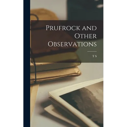 Prufrock and Other Observations - Hardcover