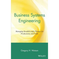 Business Systems Engineering: Managing Breakthrough Changes for Productivity and Profit - Hardcover