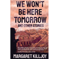 We Won't Be Here Tomorrow: And Other Stories - Paperback