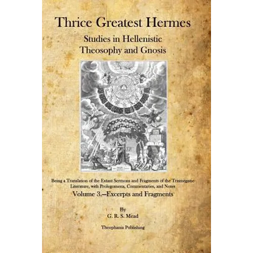 Thrice Greatest Hermes: Studies in Hellenistic Theosophy and Gnosis - Paperback