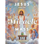 Jesus and the Miracle of the Mass - Hardcover