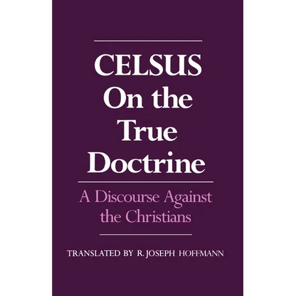 On the True Doctrine: A Discourse Against the Christians - Paperback