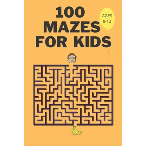 100 Mazes For Kids Ages 8-12: Fun Maze Activity Workbook for Children- 100 Medium Difficulty Mazes for Kids 8-12 year olds- Maze Books for Kids with - Paperback