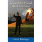 Beyond The Veil Of This Dimension: Volume I - Paperback