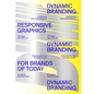 Dynamic Branding: Responsive and Adaptive Graphics for Brands of Today - Paperback