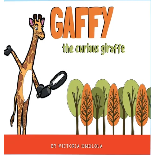 Gaffy the Curious Giraffe! - Hardcover