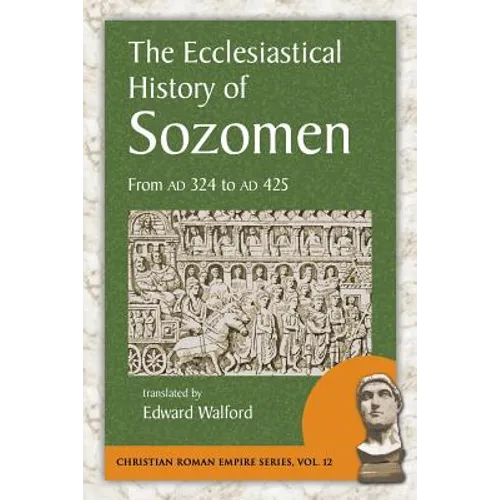 The Ecclesiastical History of Sozomen: From Ad 324 to Ad 425 - Paperback