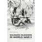 Solomon Islanders in World War II: An Indigenous Perspective - Paperback