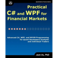 Practical C# and WPF for Financial Markets: Advanced C#, WPF, and MVVM Programming for Quant Developers/Analysts and Individual Traders - Paperback