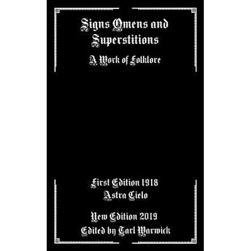 Signs Omens and Superstitions: A Work of Folklore - Paperback