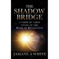 The Shadow Bridge: A verse by verse study of the Book of Revelation - Paperback