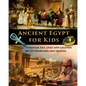 Ancient Egypt for Kids through the Lives and Legends of its Pharaohs and Queens - Paperback
