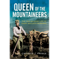 Queen of the Mountaineers: The Trailblazing Life of Fanny Bullock Workman - Hardcover