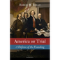 America on Trial: A Defense of the Founding - Hardcover