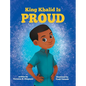 King Khalid is PROUD: Encouraging Confidence and Creativity in Children - Hardcover