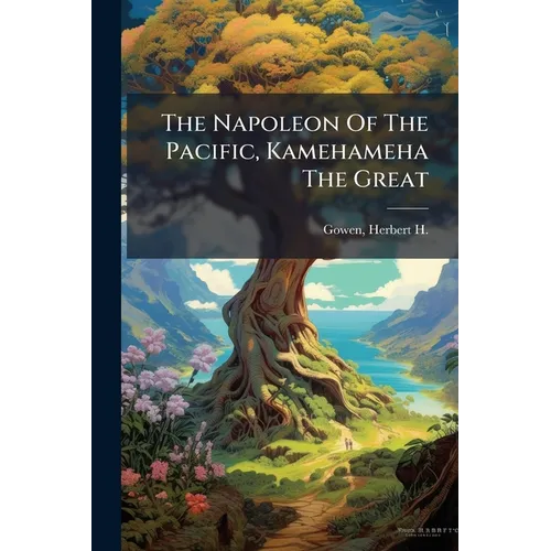 The Napoleon Of The Pacific, Kamehameha The Great - Paperback