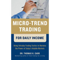 Micro-Trend Trading for Daily Income: Using Intra-Day Trading Tactics to Harness the Power of Today's Volatile Markets - Hardcover