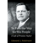 To Pave the Way for His People: A Life of Preston Taylor - Paperback
