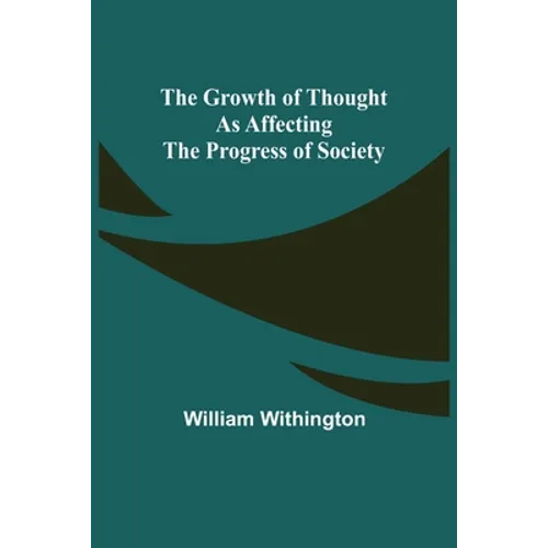 The Growth of Thought as Affecting the Progress of Society - Paperback