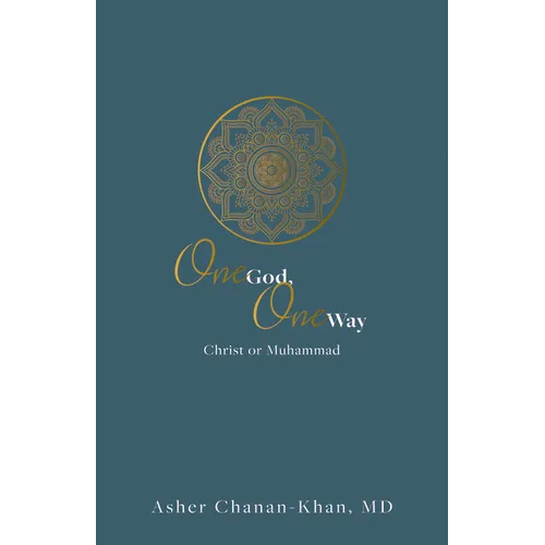 One God, One Way: Christ or Muhammad: Muslims Must Wrestle with the Claims and Promises of Christ Jesus - Hardcover