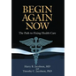 Begin Again Now: The Path to Fixing Healthcare - Hardcover