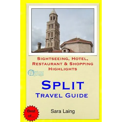 Split Travel Guide: Sightseeing, Hotel, Restaurant & Shopping Highlights - Paperback