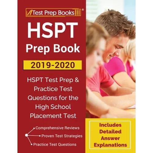 HSPT Prep Book 2019-2020: HSPT Test Prep & Practice Test Questions for the High School Placement Test [Includes Detailed Answer Explanations] - Paperback