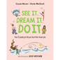 See It, Dream It, Do It: How 25 People Just Like You Found Their Dream Jobs - Hardcover
