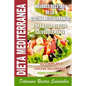 Dieta Mediterranea - Mejores Recetas de la Cocina Mediterranea Para Bajar de Peso Saludablemente: Su Libro de Cocina Saludable - Deliciosas Recetas Sa - Paperback