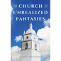 The Church of Unrealized Fantasies - Paperback
