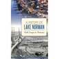A History of Lake Norman: Fish Camps to Ferraris - Hardcover