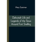 Dahcotah Life and Legends of the Sioux Around Fort Snelling - Paperback
