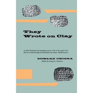 They Wrote on Clay: The Babylonian Tablets Speak Today - Paperback