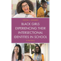 Black Girls Experiencing Their Intersectional Identities in School: A Her-Story - Paperback