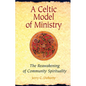 A Celtic Model of Ministry: The Reawakening of Community Spirituality - Paperback