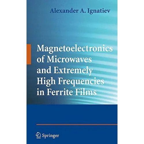Magnetoelectronics of Microwaves and Extremely High Frequencies in Ferrite Films - Hardcover