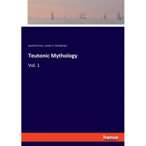 Teutonic Mythology: Vol. 1 - Paperback