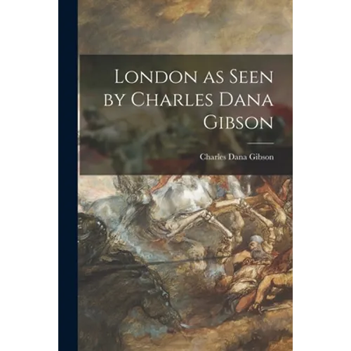 London as Seen by Charles Dana Gibson - Paperback